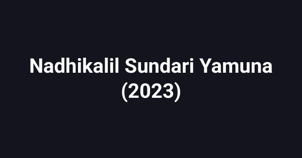 Nadhikalil Sundari Yamuna (2023)