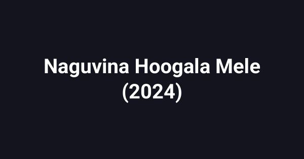 Naguvina Hoogala Mele (2024)