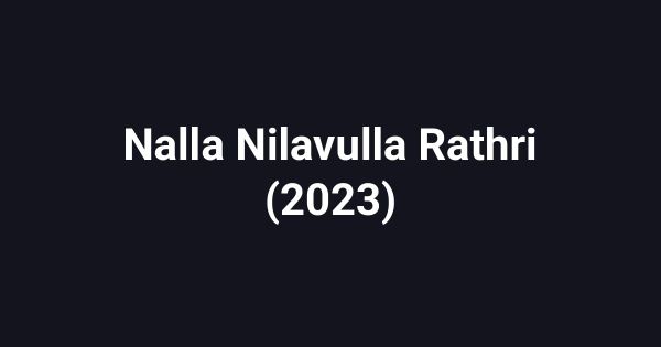 Nalla Nilavulla Rathri (2023)