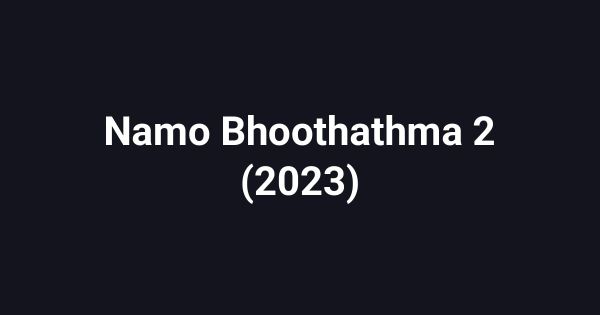 Namo Bhoothathma 2 (2023)