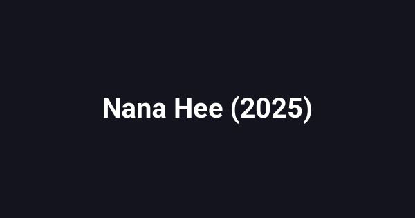 Nana Hee (2025)
