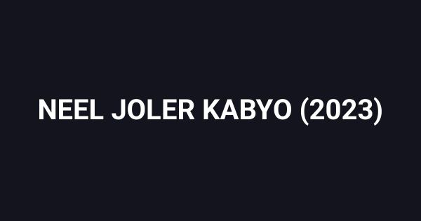 NEEL JOLER KABYO (2023)