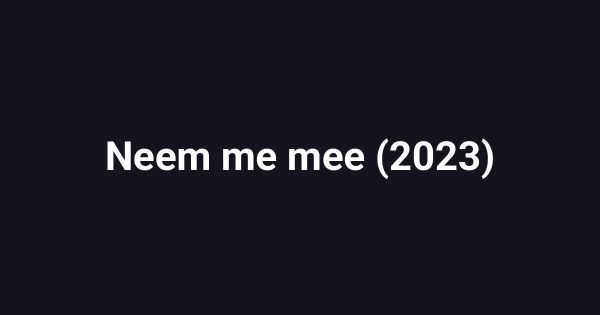 Neem me mee (2023)