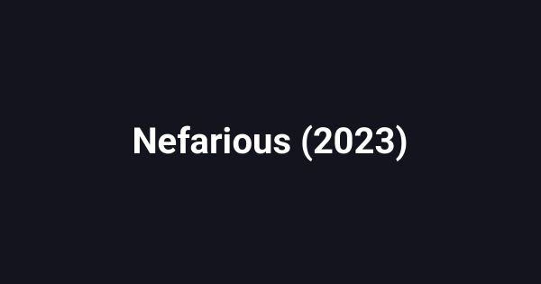 Nefarious (2023)