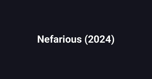 Nefarious (2024)