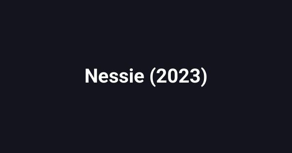 Nessie (2023)