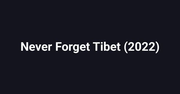 Never Forget Tibet (2022)