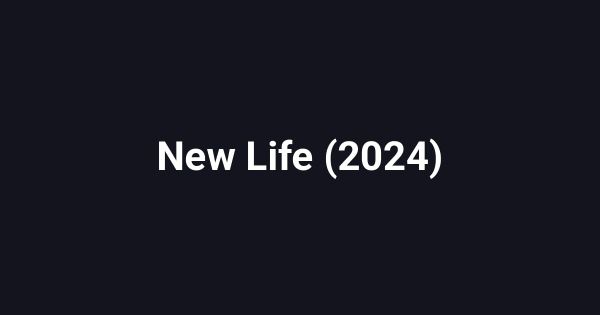 New Life (2024)