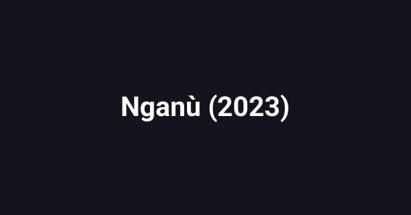 Nganù (2023)