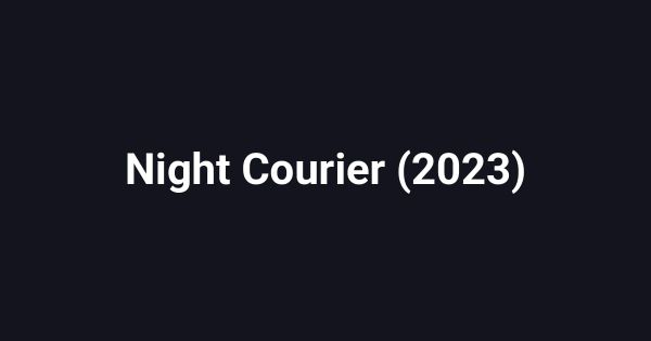 Night Courier (2023)