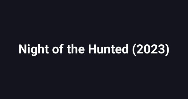 Night of the Hunted (2023)