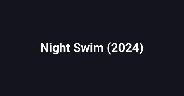 Night Swim (2024)