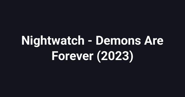 Nightwatch - Demons Are Forever (2023)