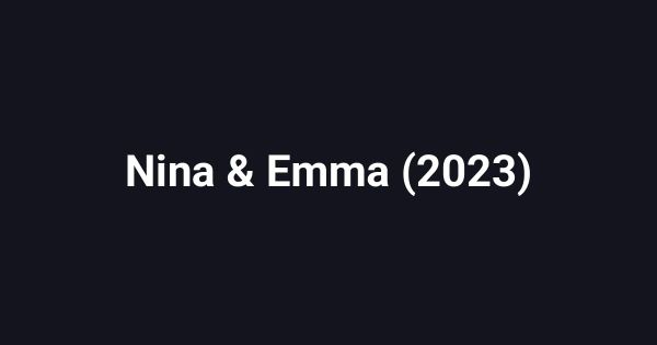 Nina & Emma (2023)