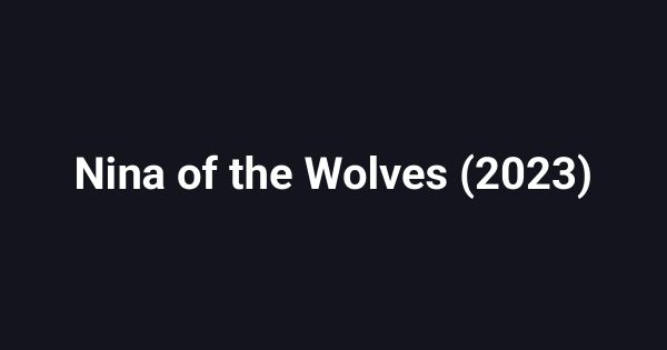 Nina of the Wolves (2023)
