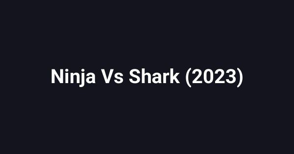 Ninja Vs Shark (2023)