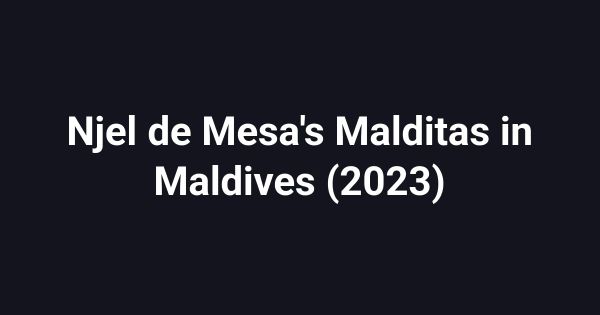 Njel de Mesa's Malditas in Maldives (2023)