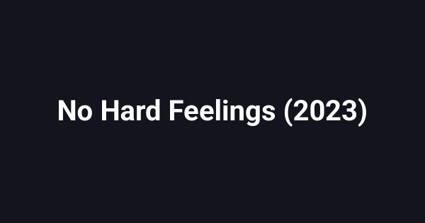 No Hard Feelings (2023)
