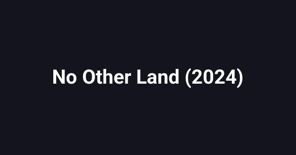 No Other Land (2024)