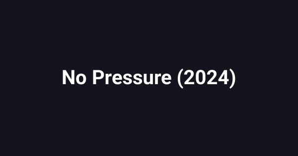 No Pressure (2024)
