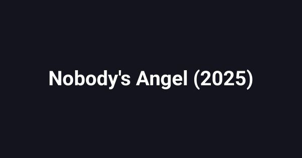 Nobody's Angel (2025)