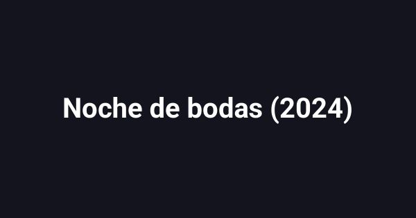 Noche de bodas (2024)