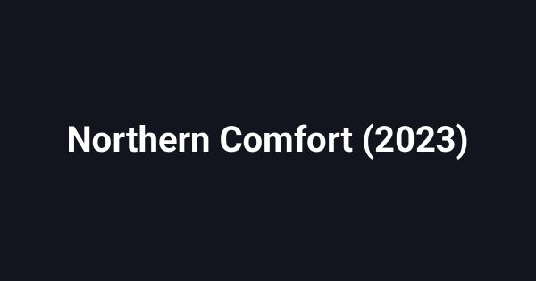 Northern Comfort (2023)