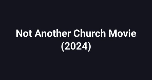 Not Another Church Movie (2024)