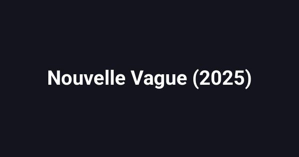Nouvelle Vague (2025)