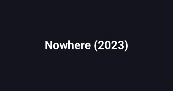Nowhere (2023)