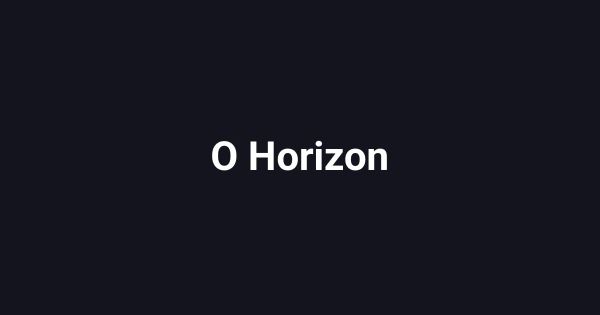 O Horizon
