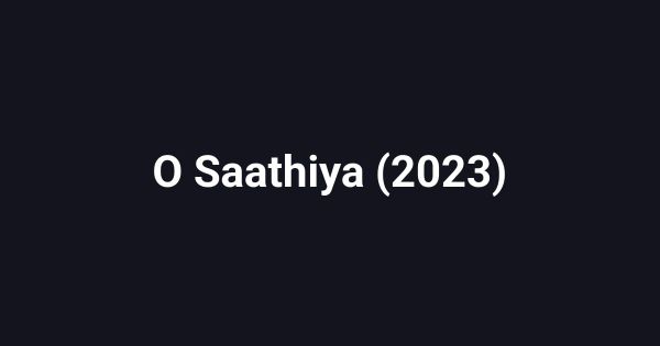 O Saathiya (2023)
