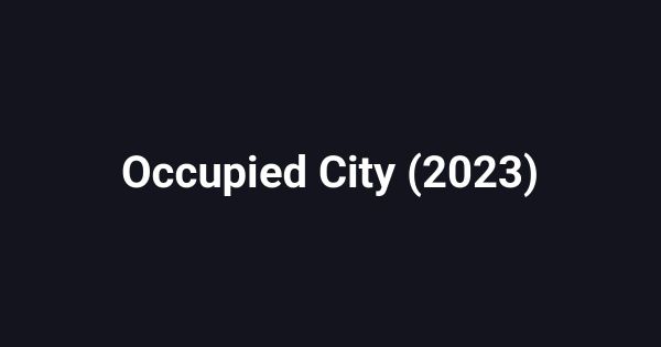 Occupied City (2023)