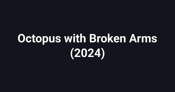 Octopus with Broken Arms (2024)
