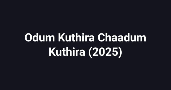 Odum Kuthira Chaadum Kuthira (2025)