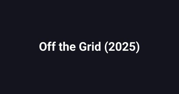 Off the Grid (2025)