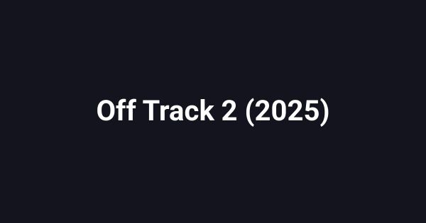Off Track 2 (2025)
