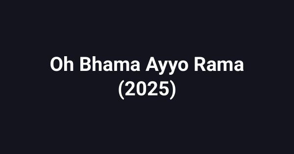 Oh Bhama Ayyo Rama (2025)