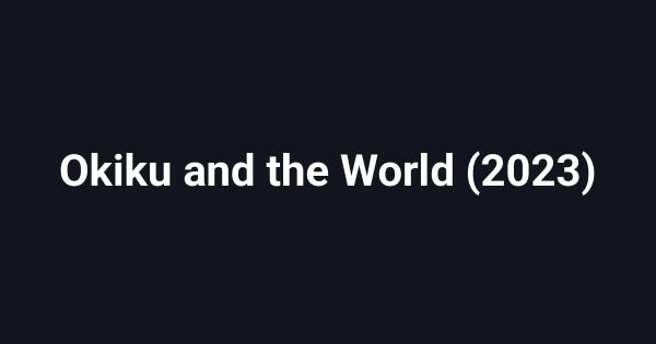 Okiku and the World (2023)