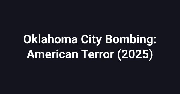 Oklahoma City Bombing: American Terror (2025)