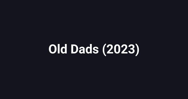 Old Dads (2023)