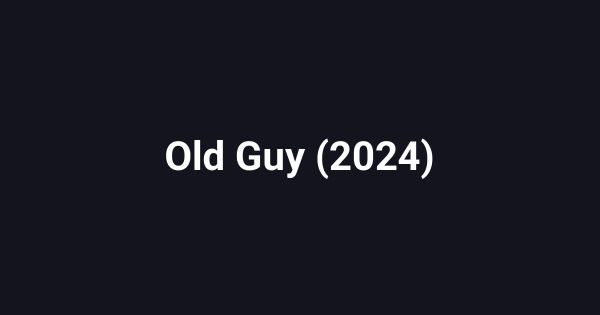 Old Guy (2024)