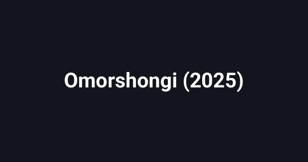 Omorshongi (2025)