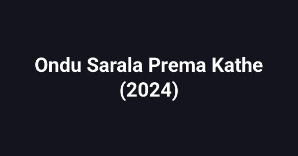 Ondu Sarala Prema Kathe (2024)