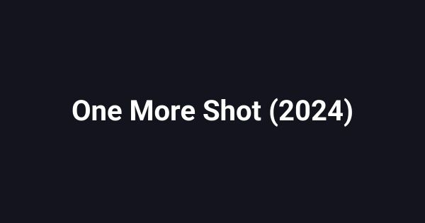 One More Shot (2024)