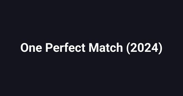 One Perfect Match (2024)