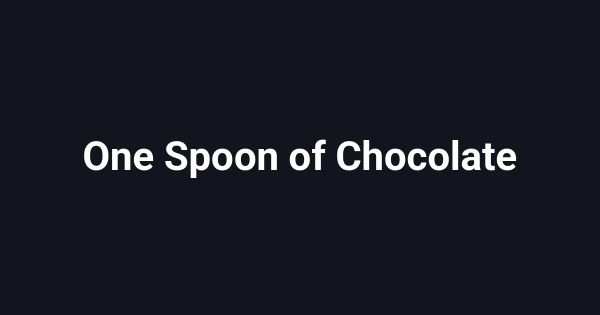 One Spoon of Chocolate