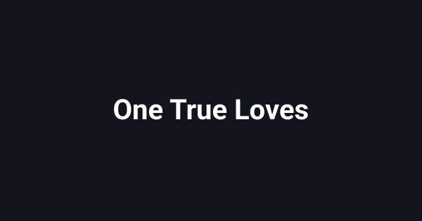 One True Loves