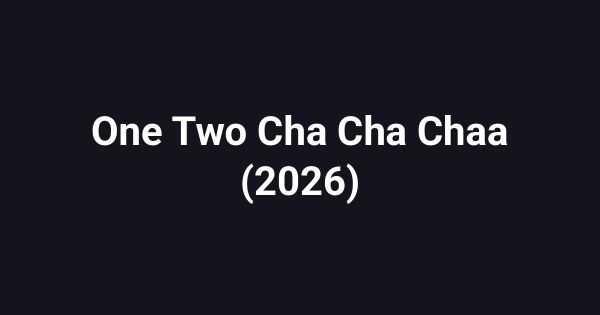 One Two Cha Cha Chaa (2026)