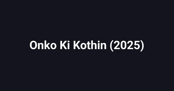Onko Ki Kothin (2025)